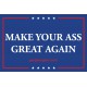 MAKE YOUR ASS GREAT AGAIN badge