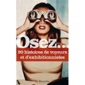 Osez... Osez.... 20 Geschichten von Voyeuren und Exhibitionisten